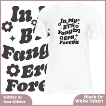 Load image into Gallery viewer, In My BTS Fangirl Era Foreva Tshirt