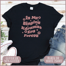 Load image into Gallery viewer, In My Binging Kdramas Era Foreva Tshirt