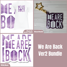 Load image into Gallery viewer, We Are Back Ver2 Bundle