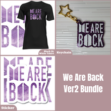 Load image into Gallery viewer, We Are Back Ver2 Bundle
