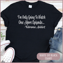 Load image into Gallery viewer, Kdrama Addict Tshirt