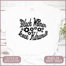 Load image into Gallery viewer, Black Women Love Kdramas Tshirt (UNISEX)
