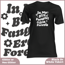 Load image into Gallery viewer, In My BTS Fangirl Era Foreva Tshirt (UNISEX)
