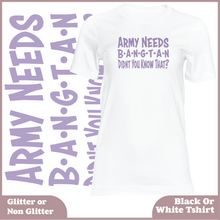 Load image into Gallery viewer, Army Needs Bangtan Didnt You Know That Tshirt (UNISEX)
