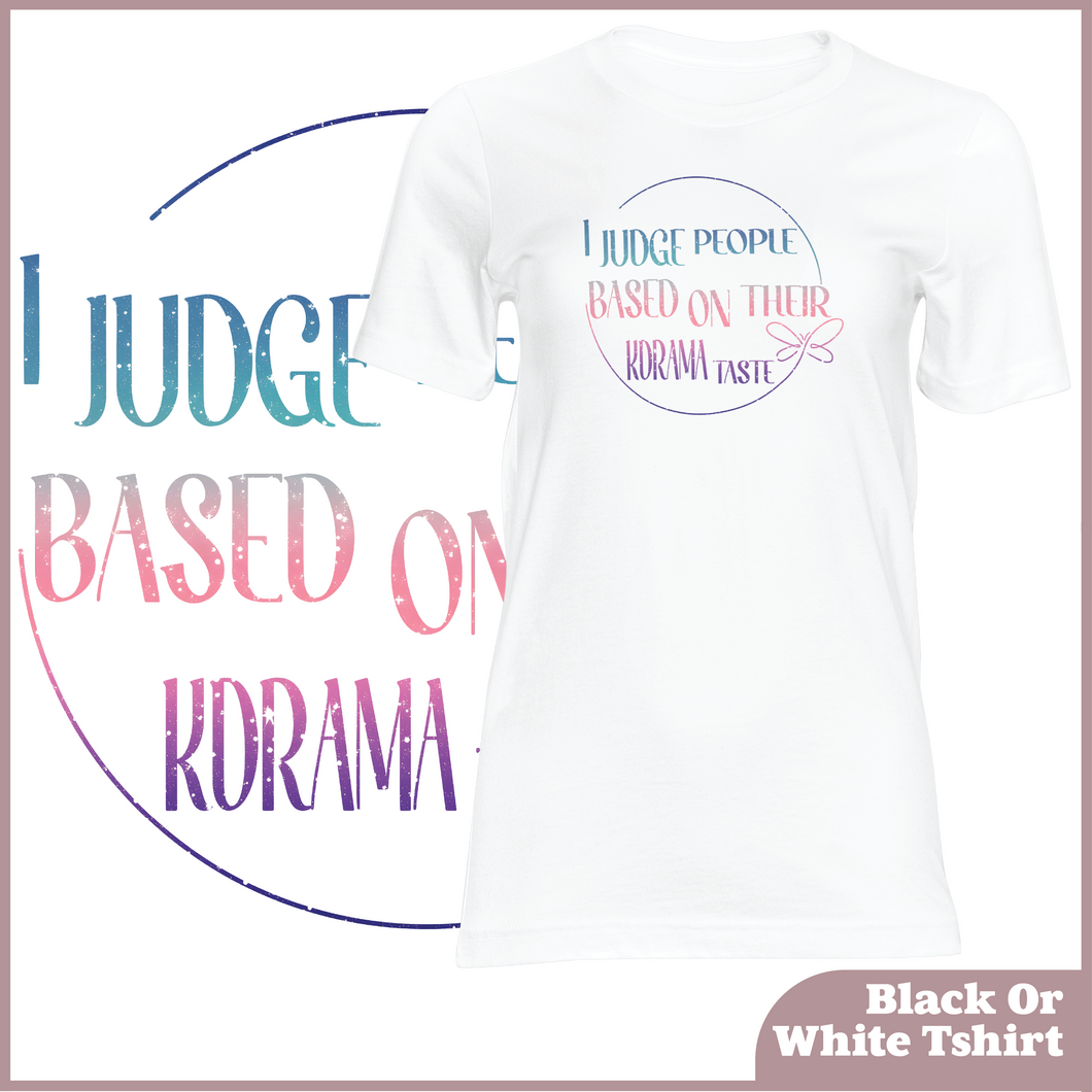 I Judge People Based On Their Kdrama Taste Tshirt (Unisex)