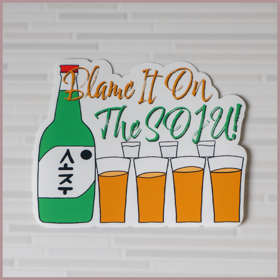 Blame it on the Soju Sticker